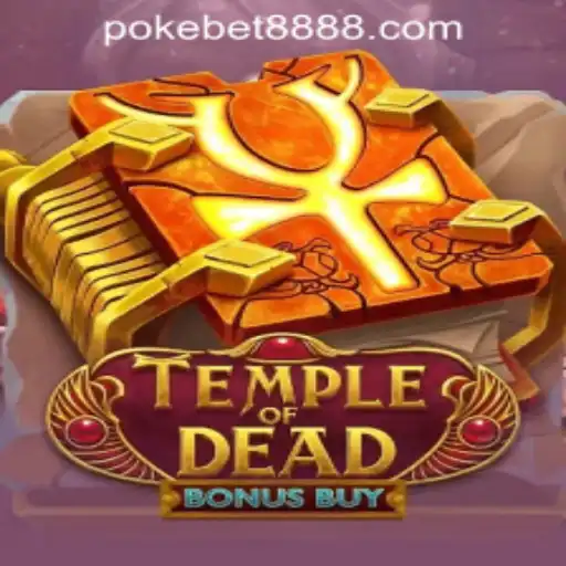 Exploring the Thrills of Temple of Dead Bonus Buy: A Gaming Adventure for Pokebet888 Philippines Fans